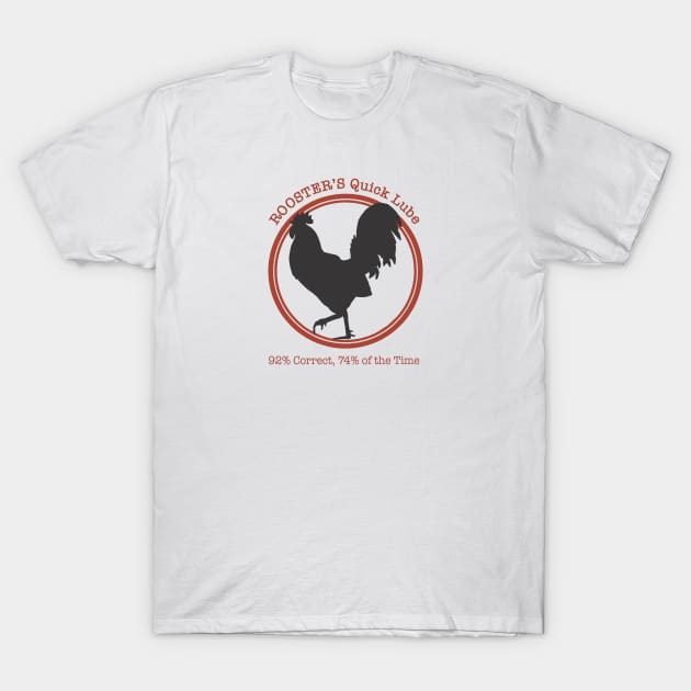 Rooster's Quick Lube T-Shirt by SamDumasMusic